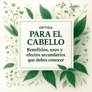 Imagen de ortiga y cabello saludable, ilustrando beneficios y usos para el cuidado capilar.